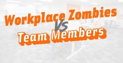 Workplace Zombies vs. Team Members