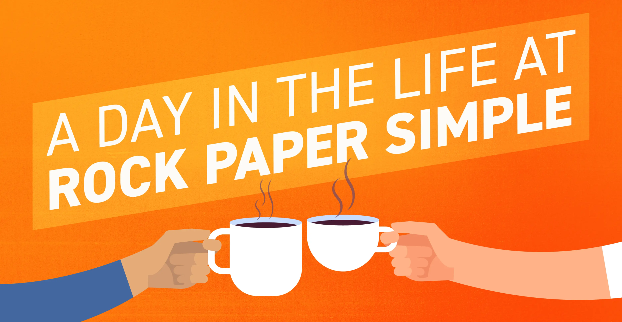 A Day in the Life at Rock Paper SImple